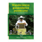 "WSPÓŁCZESNA GOSPODARKA PASIECZNA. ORGANIZACJA PASIEKI, PRODUKTY PSZCZELE. TOM I"